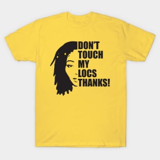 Don't Touch My Locs Quote T-Shirt